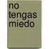 No tengas miedo
