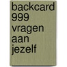 Backcard 999 vragen aan jezelf door Onbekend
