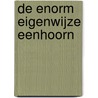 De enorm eigenwijze eenhoorn door Pip Bird