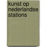 Kunst op Nederlandse stations by Peter Michiel Schaap