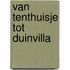 Van tenthuisje tot duinvilla