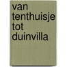 Van tenthuisje tot duinvilla door Jan De Koning