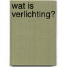 Wat is verlichting? door Immanuel Kant