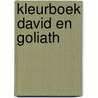 kleurboek David en Goliath door Onbekend