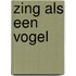 Zing als een vogel