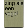 Zing als een vogel door Thomas Kanger