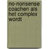 No-nonsense coachen als het complex wordt