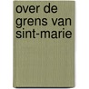Over de grens van Sint-Marie by Marc Duurland