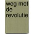 Weg met de revolutie