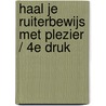 Haal je Ruiterbewijs met plezier / 4e druk door Antoinette Diks-Schalekamp
