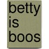 Betty is boos