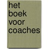 Het Boek voor Coaches by Vincent van der Burg