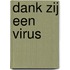 Dank zij een virus