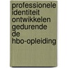 Professionele Identiteit ontwikkelen gedurende de hbo-opleiding by Annemiek Grootendorst