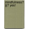 Mindfulness? Jij? Yes! by Irma Smegen