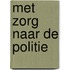 Met zorg naar de politie