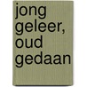 Jong Geleer, Oud Gedaan door Onbekend