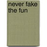 Never fake the fun door Jordi van den Bussche