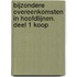 Bijzondere overeenkomsten in hoofdlijnen. Deel 1 Koop