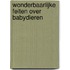 Wonderbaarlijke feiten over babydieren