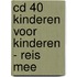 CD 40 Kinderen voor Kinderen - Reis Mee