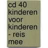 CD 40 Kinderen voor Kinderen - Reis Mee by Unknown