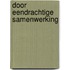 Door eendrachtige samenwerking