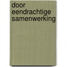 Door eendrachtige samenwerking door Jan van Loon