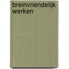 Breinvriendelijk werken by Frans Duijts