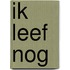 Ik leef nog
