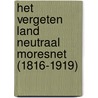 Het vergeten land Neutraal Moresnet (1816-1919) door Sander Wegereef