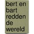 Bert en Bart redden de wereld