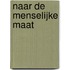 NAAR DE MENSELIJKE MAAT