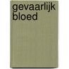 Gevaarlijk bloed door Elna Elinor