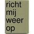 Richt mij weer op