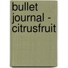 Bullet journal - Citrusfruit door Onbekend