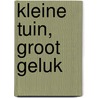 Kleine tuin, groot geluk door Angelo Dorny