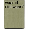 Waar of niet waar? by Hec Leemans