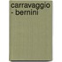 Carravaggio - Bernini