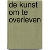 De kunst om te overleven door Arthur Olof