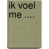 Ik voel me ....