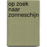 op zoek naar zonneschijn door Judith Pieters
