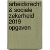Arbeidsrecht & Sociale zekerheid 2019 opgaven door Monique van de Graaf