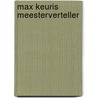 Max Keuris Meesterverteller by Wichard Maassen