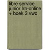 Libre Service junior LRN-online + boek 3 vwo door Onbekend