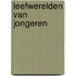 Leefwerelden van jongeren