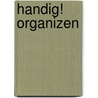 Handig! Organizen door Hanneke Verbruggen