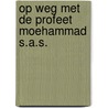 Op weg met de profeet Moehammad s.a.s. by Sara Kaya-Postema