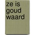 Ze is goud waard