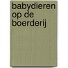 Babydieren op de boerderij door Onbekend